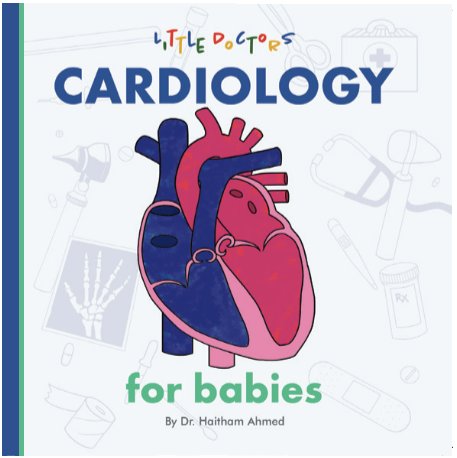 Cardiology for Babies board book by Dr. Haitham Ahmed