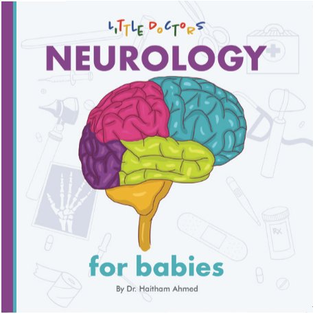 Neurology for Babies board book by Dr. Haitham Ahmed
